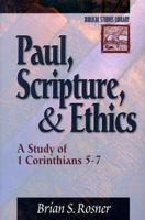Paul, Scripture and Ethics: A Study of 1 Corinthians 5-7 0801022126 Book Cover