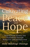 Cultivating Peace and Hope: Healing from Anxiety and Depression Through Reflection and Introspection 0645059900 Book Cover