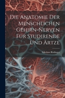 Die Anatomie der menschlichen Gehirn-Nerven für Studirende und Ärtze 1021654000 Book Cover