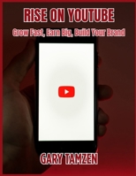 Rise on YouTube: Grow Fast, Earn Big, Build Your Brand B0FMKQVR3G Book Cover