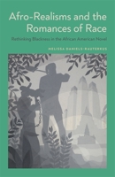 Afro-Realisms and the Romances of Race: Rethinking Blackness in the African American Novel 0807172626 Book Cover