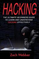Hacking: The Ultimate Beginners Guide to Learn and Understand Hacking Effectively 1986839583 Book Cover