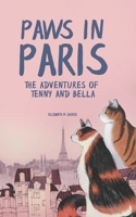 Paws in Paris: The Adventures of Tenny and Bella B0B4HQG1P4 Book Cover