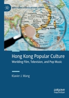 Hong Kong Popular Culture: Worlding Film, Television, and Pop Music 9811388164 Book Cover