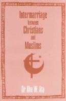 Intermarriage Between Christians and Muslims 1863550763 Book Cover