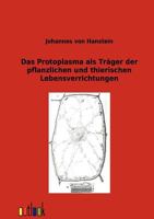 Das Protoplasma ALS Tr Ger Der Pflanzlichen Und Thierischen Lebensverrichtungen 2329396295 Book Cover