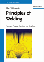 Principles of Welding: Processes, Physics, Chemistry, and Metallurgy 0471253766 Book Cover