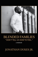 Blended Families: "Don't Tell Us How To Feel." 1733997466 Book Cover