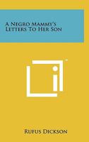 A Negro Mammy's Letters to Her Son 1258118858 Book Cover