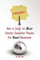 Engage! How to Create the Best Employee Engagement Program for Your Organization 0970103093 Book Cover