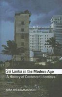 Sri Lanka in the Modern Age: A History of Contested Identities 0190225793 Book Cover