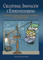 Creatividad, innovación y emprendedorismo en organizaciones educativo-culturales en la Era Digital (Spanish Edition) 9591330251 Book Cover