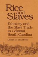 Rice and Slaves: Ethnicity and the Slave Trade in Colonial South Carolina (Blacks in the New World) 0252062140 Book Cover