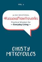 Lessons From Proverbs: Practical Wisdom for Everyday Living (Volume 1) 1987513649 Book Cover