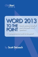 Word 2013 to the Point 0578117843 Book Cover