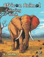 A-Z African Animal Coloring Book: Fun A-Z African Animal Coloring Book with Practice Writing for Kids age 8-12 B0CMX5YKDY Book Cover