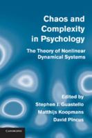 Chaos and Complexity in Psychology: The Theory of Nonlinear Dynamical Systems 1107680263 Book Cover