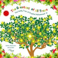 The Greatest of All Trees: The Family Tree of Prophet Muhammad (pbuh)! 1732160058 Book Cover