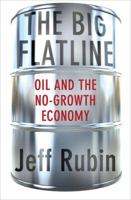 The Big Flatline: Oil and the No-Growth Economy 0230342183 Book Cover