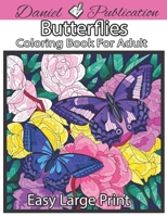 Butterflies Coloring Book For Adult. Easy Large Print: Over 50 Unique One Sided Illustrations .New Fun For Adult & Seniors 8 1/2 x 11. B09SNV6G89 Book Cover