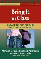 Bring It to Class: Unpacking Pop Culture in Literacy Learning 0807750611 Book Cover