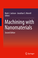 Machining with Nanomaterials (Nanostructure Science and Technology) 1441946853 Book Cover