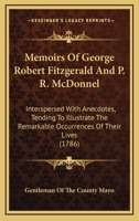 Memoirs Of George Robert Fitzgerald And P. R. McDonnel: Interspersed With Anecdotes, Tending To Illustrate The Remarkable Occurrences Of Their Lives 1165478005 Book Cover