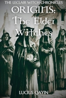Origins: The Elder Witches (The LeClair Witch Chronicles) 1951434986 Book Cover