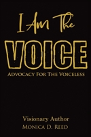 I AM The VOICE Advocacy For The VOICELESS 1657928799 Book Cover