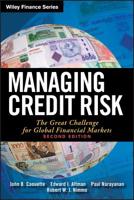 Managing Credit Risk: The Great Challenge for Global Financial Markets (Wiley Finance) 0470118725 Book Cover