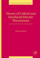 Theory of Colloid and Interfacial Electric Phenomena (Volume 12) 0123706424 Book Cover