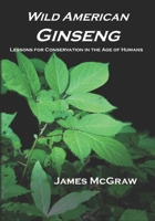 Wild American Ginseng: Lessons for Conservation in the Age of Humans B0CDB7MWZ4 Book Cover