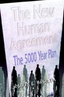 The New Human Agreement: The 5000 Year Plan 0595301746 Book Cover