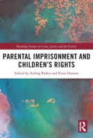 Parental Imprisonment and Children’s Rights 0367757974 Book Cover