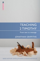 Teaching 2 Timothy: From Text to Message 1781913897 Book Cover