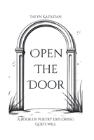 Open The Door: A Book of Poetry Exploring God's Will 1990548016 Book Cover