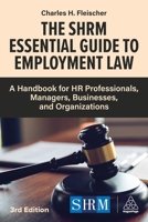 The Shrm Essential Guide to Employment Law: A Handbook for HR Professionals, Managers, Businesses, and Organizations 1398631353 Book Cover