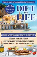 Top 65 Anti-inflammatory Superfoods Diet for Life Unlock Mediterranean Secrets to Longevity: Soothe Inflammation Supercharge Your Immune System Boost Heart Joint Gut Health 1963333381 Book Cover