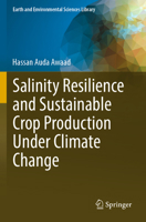 Salinity Resilience and Sustainable Crop Production Under Climate Change (Earth and Environmental Sciences Library) 3031485440 Book Cover