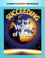 Succeeding In The World Of Work: Student Activity Workbook 0078676282 Book Cover