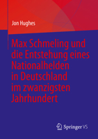 Max Schmeling Und Die Entstehung Eines Nationalhelden Im Deutschland Des Zwanzigsten Jahrhunderts 3031256425 Book Cover