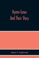 Hymn-Tunes And Their Story 9354217818 Book Cover