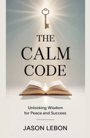 The Calm Code B0FCTPFVD7 Book Cover