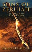 Sons of Zeruiah: The Betrayals of King David 0578548135 Book Cover