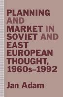 Planning and Market in Soviet and East European Thought, 1960s-1992 1349227587 Book Cover