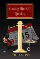 Getting Him Off Quickly 1500116491 Book Cover