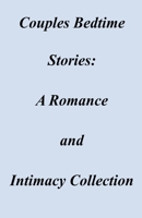 Couples Bedtime Stories: A Romance and Intimacy Collection B0CLNRXH55 Book Cover