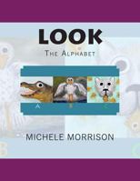 LOOK the Alphabet 1484930614 Book Cover