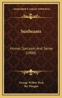 Sunbeams: Humor, Sarcasm, And Sense 1120867630 Book Cover