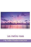 Les matins roses (French Edition) 1098970349 Book Cover